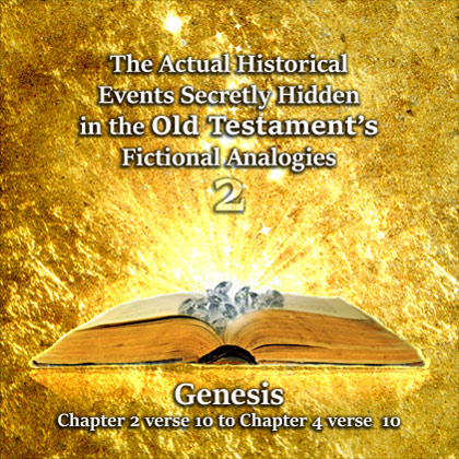 The Actual Historical Events Secretly Hidden in the Old Testament’s Fictional Analogies