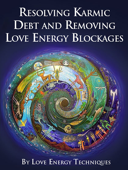Resolving Karmic Debt and Removing Love Energy Blockages