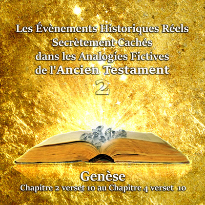 Les Évènements Historiques Réels Secrètement Cachés dans les Analogies Fictives de l'Ancien Testament CD 2